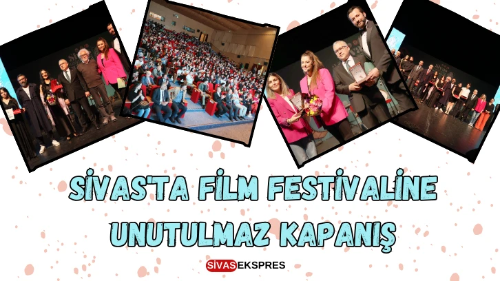 Sivas'ta Film Festivaline  Unutulmaz Kapanış