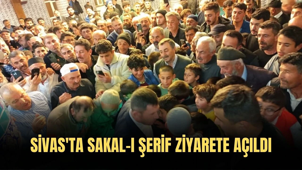Sivas'ta Sakal-ı Şerif Ziyarete Açıldı
