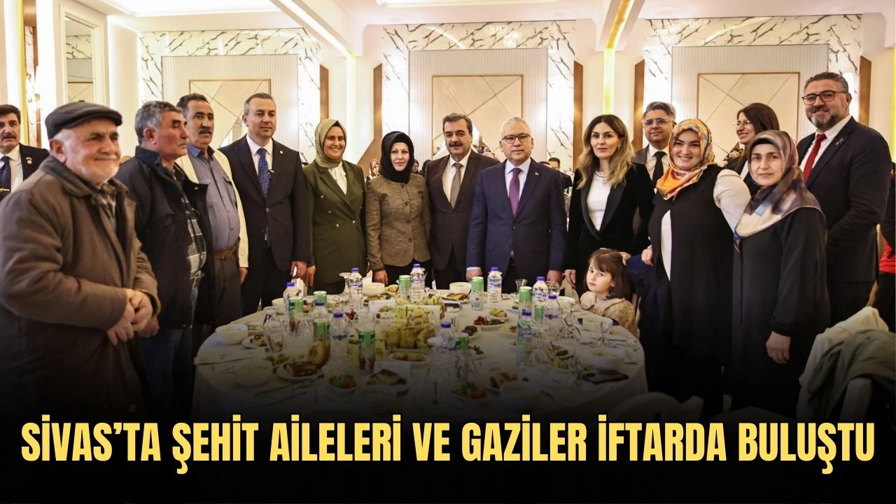 Sivas’ta Şehit Aileleri Ve Gaziler İftarda Buluştu