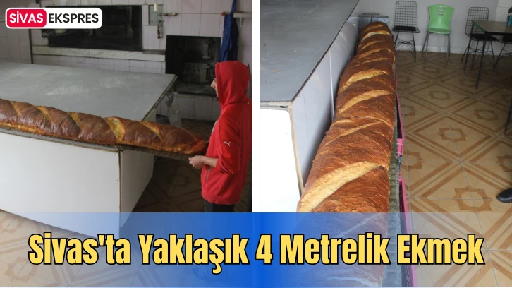 Sivas'ta Yaklaşık 4 Metrelik Ekmek