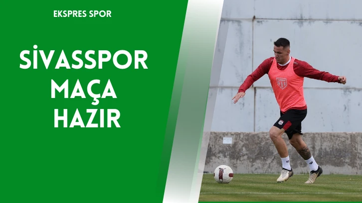 Sivasspor Maça Hazır