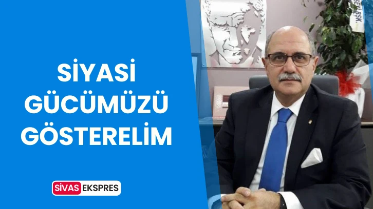 Siyasi Gücümüzü Gösterelim