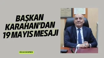 Başkan Karahan'dan 19 Mayıs Mesajı