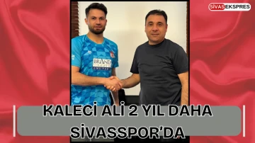 Kaleci Ali 2 Yıl Daha Sivasspor’da