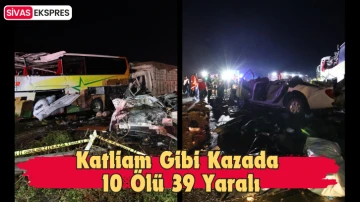 Katliam Gibi Kazada: 10 Ölü, 39 Yaralı
