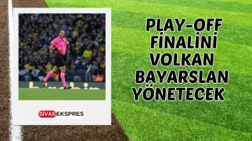 TFF 2. Lig Play-Off Finalini Volkan Bayarslan Yönetecek   