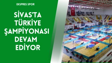 Sivas'ta Masa Tenisi Türkiye Şampiyonası Devam Ediyor   