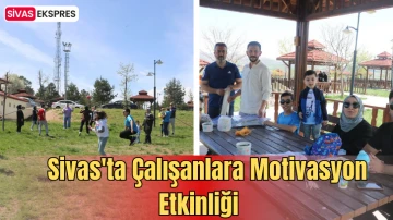 Sivas'ta Çalışanlara Motivasyon Etkinliği   