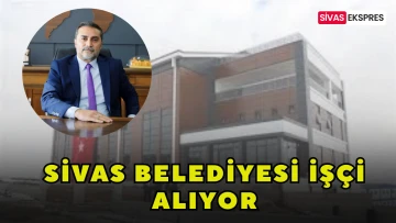 Sivas Belediyesi İşçi Alıyor
