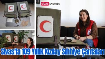 Sivas'ta 109 Yıllık Kızılay Sıhhiye Çantaları