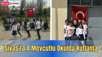 Sivas'ta 4 Mevcutlu Okulda Kutlama
