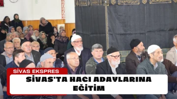Sivas'ta Hacı Adaylarına Eğitim