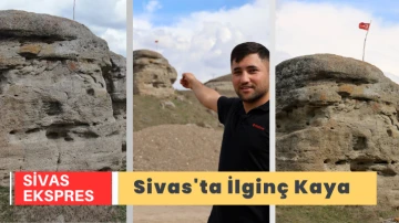 Sivas'ta İlginç Kaya