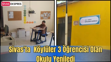 Sivas'ta  Köylüler 3 Öğrencisi Olan Okulu Yeniledi