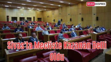 Sivas'ta Mecliste Kazanan Belli Oldu