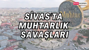 Sivas'ta Muhtarlık Savaşları