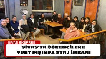 Sivas'ta Öğrencilere Yurt Dışında Staj İmkanı
