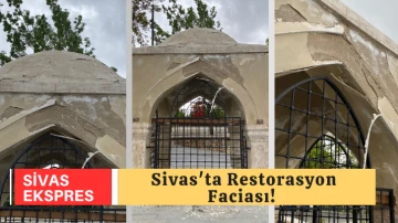 Sivas'ta Restorasyon Faciası! 