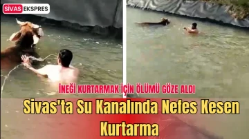 Sivas'ta Su Kanalında Nefes Kesen Kurtarma 