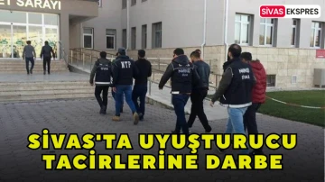 Sivas'ta Uyuşturucu Tacirlerine Darbe