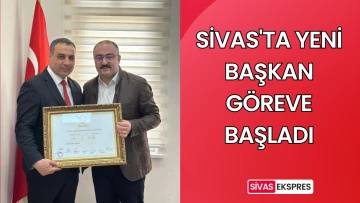 Sivas'ta Yeni Başkan Göreve Başladı