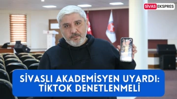 Sivaslı Akademisyen Uyardı: TikTok Denetlenmeli