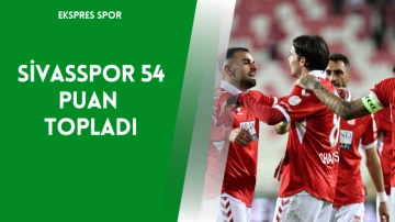 Sivasspor 54 Puan Topladı