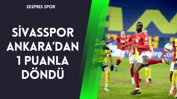 Sivasspor Ankara'dan 1 Puanla Döndü