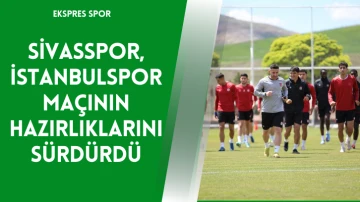 Sivasspor, İstanbulspor Maçının Hazırlıklarını Sürdürdü