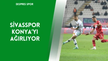 Sivasspor Konya’yı Ağırlıyor