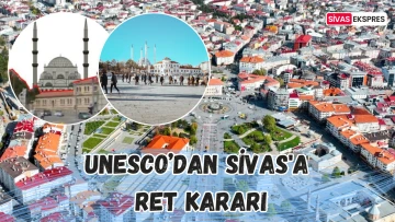 UNESCO’dan Sivas'a Ret Kararı