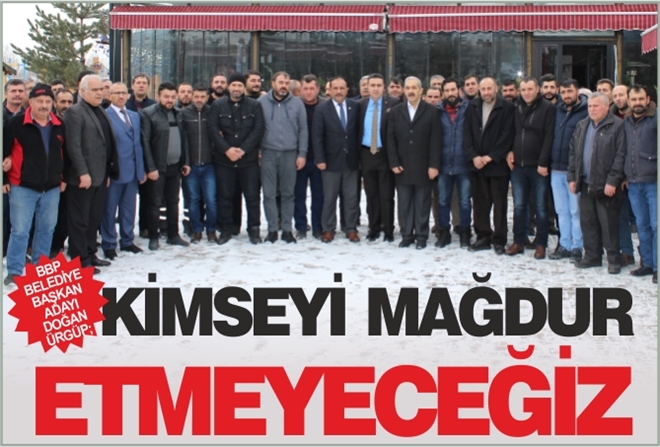 "KİMSEYİ MAĞDUR ETMEYECEĞİZ"